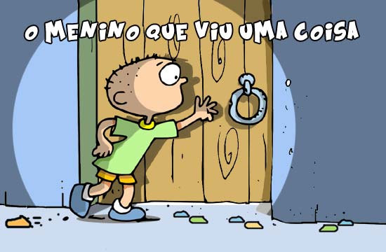 Contos Infantis Ilustrados - O Menino que Viu uma Coisa Contos Infantis Ilustrados - O Menino que Viu uma Coisa