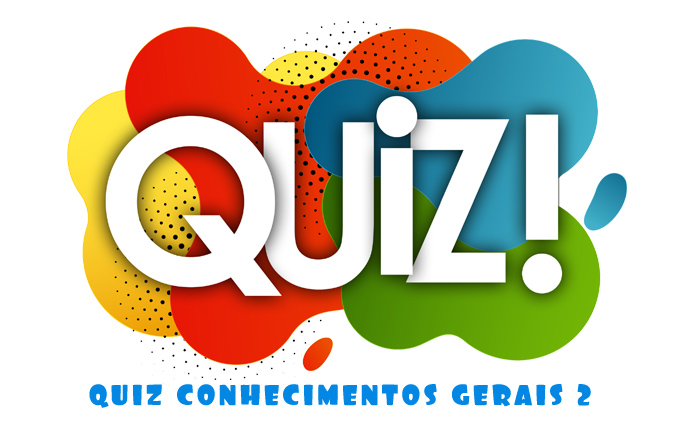 Quiz Conhecimentos Gerais Jovens e Adultos 2 Quiz Conhecimentos Gerais Jovens e Adultos 2