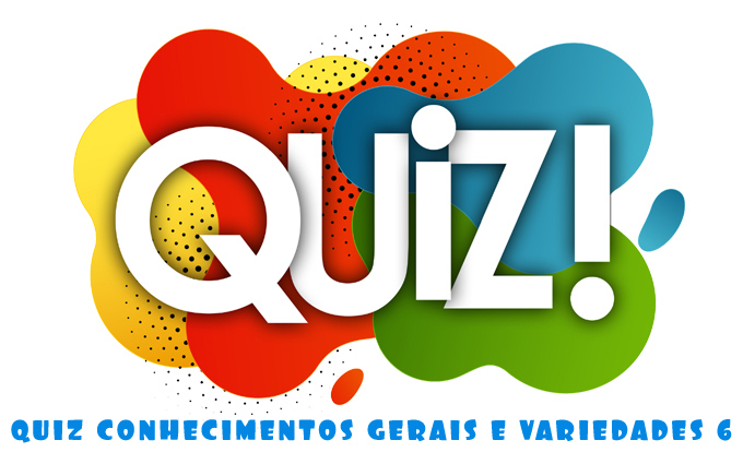 Quiz Conhecimentos Gerais e Variedades Volume 6 Quiz Conhecimentos Gerais e Variedades Volume 6